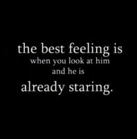 107583-the-best-feeling-is-when-you-look-at-him-and-he-is-already-staring